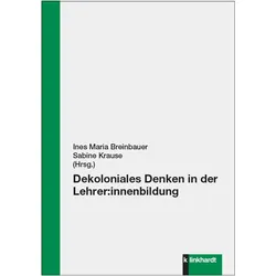 Dekoloniales Denken in der Lehrer:innenbildung, Fachbücher von Ines Maria Breinbauer, Sabine Krause