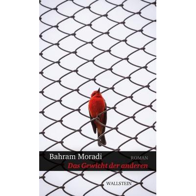 Das Gewicht der anderen, Gebundene Ausgabe von Bahram Moradi, Wallstein Erfolgstitel - Belletristik und Sachbuch, 978-3-8353-5912-3