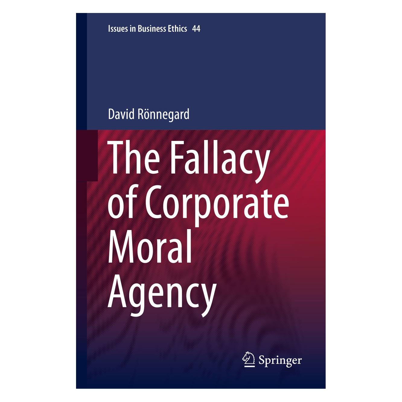 Springer The Fallacy of Corporate Moral Agency (Englisch, Hardcover, David Rönnegard) (9789401797559)