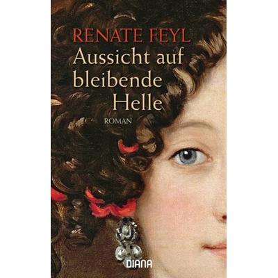 Aussicht auf bleibende Helle, Taschenbuch von Renate Feyl, Diana
