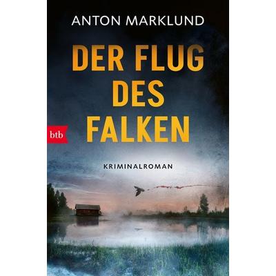 Der Flug des Falken, Taschenbuch von Anton Marklund, btb