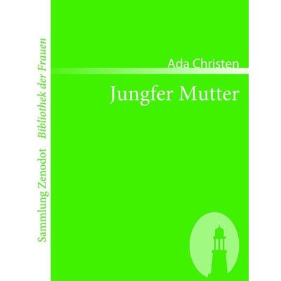 Jungfer Mutter, Taschenbuch von Ada Christen, Contumax, 978-3-86640-108-2