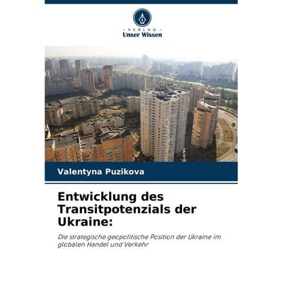 Entwicklung des Transitpotenzials der Ukraine:, Taschenbuch von Valentyna Puzikova, Verlag Unser Wissen, 978-620-8-80951-5