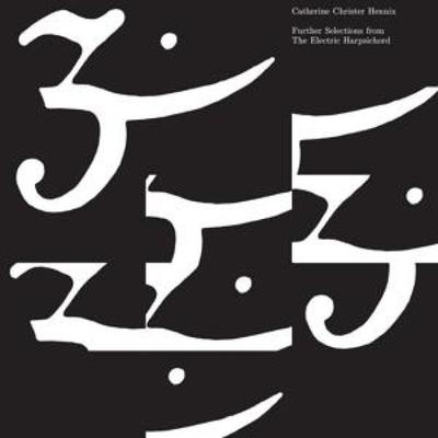 Further Selections from the Electric Harpsichord - Catherine Christer Hennix, CD