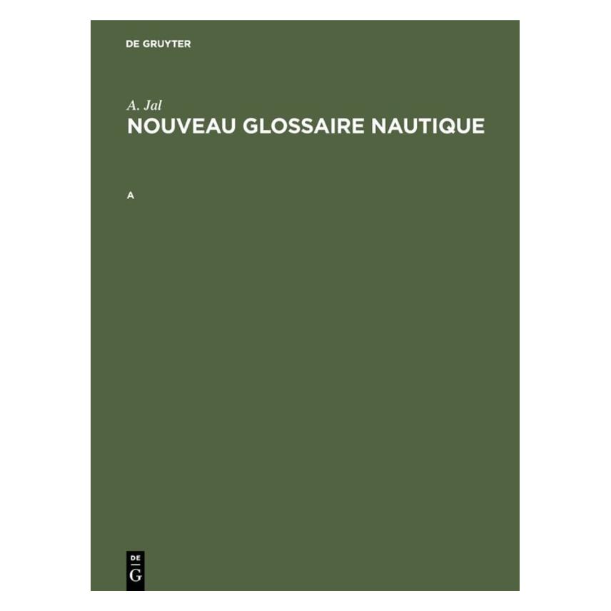 De Gruyter Augustin Jal: Nouveau glossaire nautiqu (Französisch, Hardcover, Augustin Jal) (67772979)