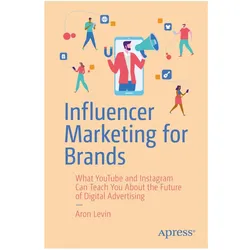 Influencer Marketing for Brands, Fachbücher von Aron Levin