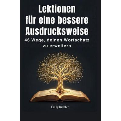 Lektionen für eine bessere Ausdrucksweise, Gebundene Ausgabe von Emily Richter, BoD - Books on Demand, 978-3-695-37650-6
