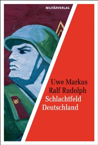 Uwe Markus - Schlachtfeld Deutschland: Die Kriegseinsatzplanung der sowjetischen Streitkräfte in der DDR - Preis vom 09.10.2026 07:28:09 h