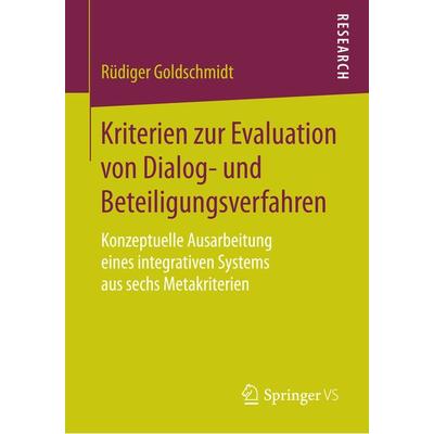 Kriterien zur Evaluation von Dialog- und Beteiligungsverfahren, Taschenbuch von Rüdiger Goldschmidt, Springer Fachmedien Wiesbaden GmbH,