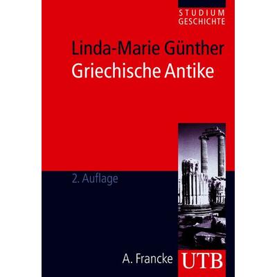 Griechische Antike, Taschenbuch von Linda-Marie Günther, Utb GmbH, 978-3-8252-3598-7