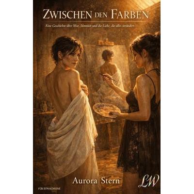 Zwischen den Farben - Eine Geschichte über Mut, Identität und die Liebe, die alles verändert, Taschenbuch von Aurora Stern, Epubli, 978-3-565-65336-2