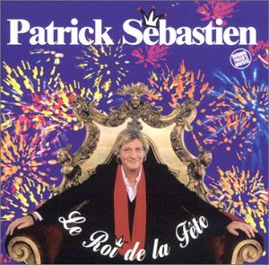Patrick Sebastien - Le Roi de la Fete - Preis vom 10.10.2026 11:48:34 h