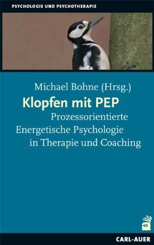 Michael Bohne - Klopfen mit PEP: Prozessorientierte Energetische Psychologie in Therapie und Coaching - Preis vom 17.10.2026 19:25:27 h