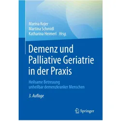 Demenz und Palliative Geriatrie in der Praxis, Fachbücher von Martina Schmidl, Marina Kojer, Katharina Heimerl