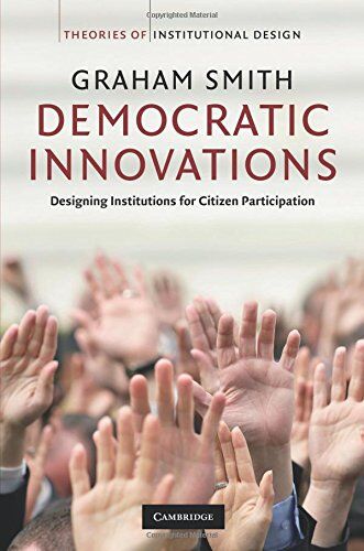Graham Smith - Democratic Innovations: Designing Institutions for Citizen Participation (Theories of Institutional Design) - Preis vom 30.09.2026 09:01:18 h