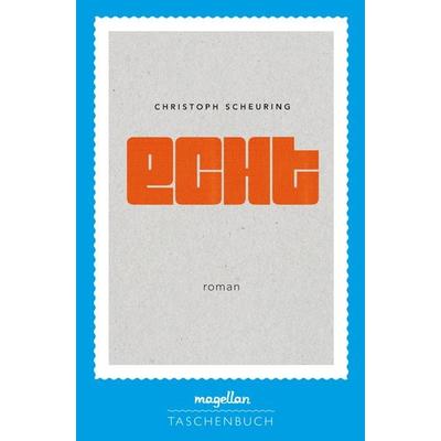 Echt, Taschenbuch von Christoph Scheuring, Magellan