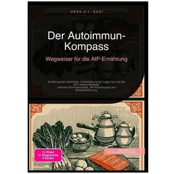 Der Autoimmun-Kompass: Wegweiser für die AIP-Ernährung, Ratgeber von Hera A.I. Saoi