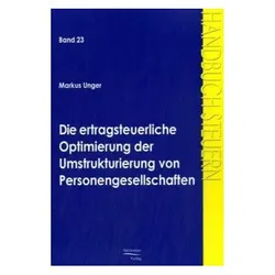 Die ertragsteuerliche Optimierung der Umstrukturierung von Personengesellschaften, Fachbücher von Markus Unger