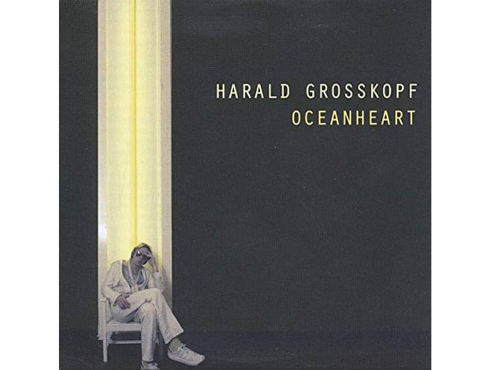 Harald Grosskopf - Oceanheart