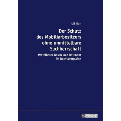 Der Schutz des Mobiliarbesitzers ohne unmittelbare Sachherrschaft, Gebundene Ausgabe von Ulf Marr, Peter Lang GmbH, Internationaler Verlag der