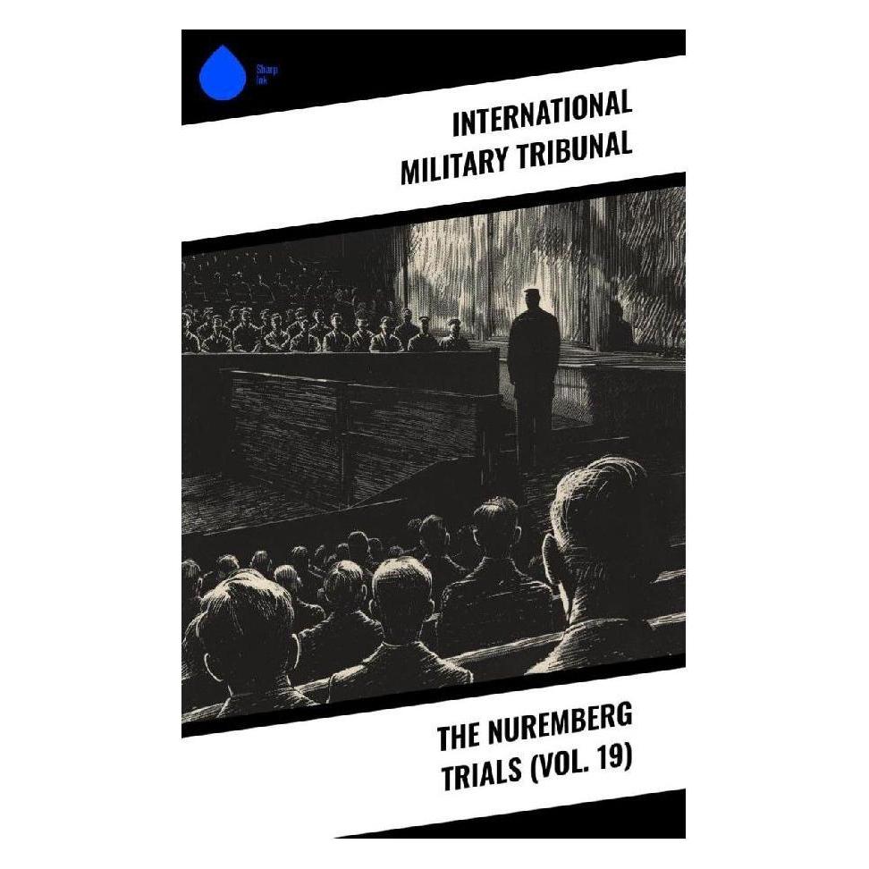 Sharp Ink The Nuremberg Trials (Vol. 19) (Deutsch, Softcover, International Military Tribunal) (57055358)