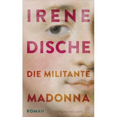 Die militante Madonna, Gebundene Ausgabe von Irene Dische, Hoffmann Und Campe