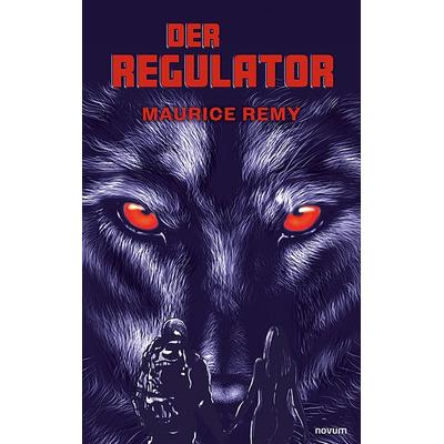 Der Regulator, Taschenbuch von Maurice Remy, Novum Verlag, 978-3-99131-324-3