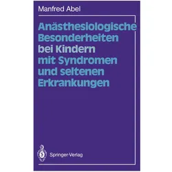 Anästhesiologische Besonderheiten bei Kindern mit Syndromen und seltenen Erkrankungen, Fachbücher von Manfred Abel