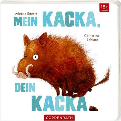 Mein Kacka, dein Kacka, Gebundene Ausgabe von Catherine Leblanc, Coppenrath, 978-3-649-64203-9