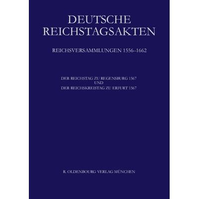 Der Reichstag zu Regensburg 1567 und Der Reichskreistag zu Erfurt 1567, Gebundene Ausgabe von Maximilian Lanzinner,Wolfgang Wagner,Arno