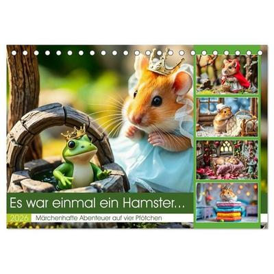 Es war einmal ein Hamster... Märchenhafte Abenteuer auf vier Pfötchen (Tischkalender 2026 DIN A5 quer), CALVENDO Monatskalender