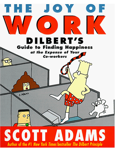 Scott Adams - The Joy of Work: Dilbert's Guide to Finding Happiness at the Expense of Your Co-workers - Preis vom 30.09.2026 09:01:18 h