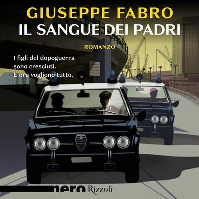 Il sangue dei padri (Nero Rizzoli) - Giuseppe Fabro, Audio, 9788831810166