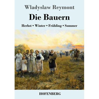 Die Bauern, Taschenbuch von Wladyslaw Reymont, Hofenberg, 978-3-7437-1906-4