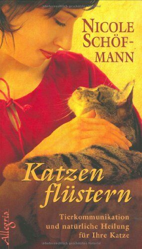 Nicole Schöfmann - Katzenflüstern: Tierkommunikation und natürliche Heilung für Ihre Katze - Preis vom 17.10.2026 19:25:27 h
