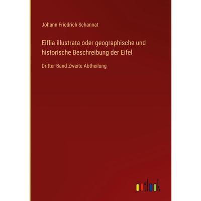 Eiflia illustrata oder geographische und historische Beschreibung der Eifel, Gebundene Ausgabe von Johann Friedrich Schannat, Outlook,