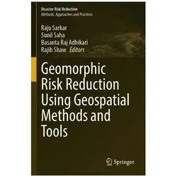 Geomorphic Risk Reduction Using Geospatial Methods and Tools, Fachbücher von Rajib Shaw, Basanta Raj Adhikari, Sunil Saha