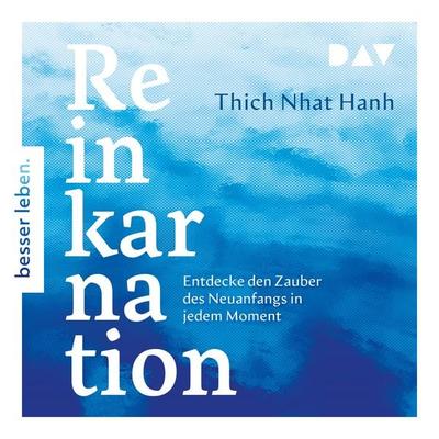 Reinkarnation. Entdecke den Zauber des Neuanfangs in jedem Moment - Thich Nhat Hanh, Audio, 9783742441591