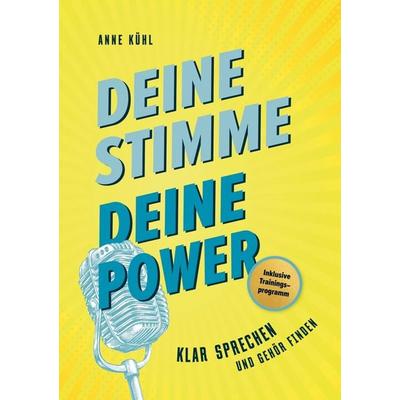 Deine Stimme - Deine Power, Taschenbuch von Anne Kühl, Bookmundo Direct, 978-94-036-4441-7