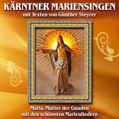 Kärntner Mariensingen M.Texten V.Steyrer - Günther Steyrer, CD, 9003549527749