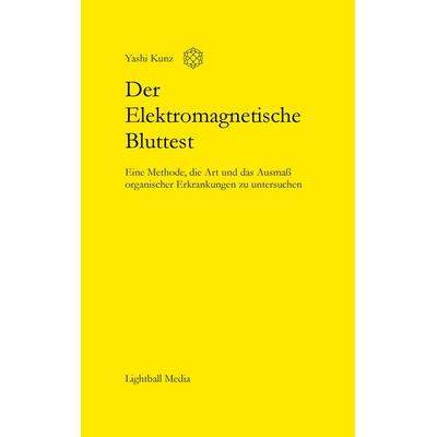Der Elektromagnetische Bluttest, Taschenbuch von Yashi Kunz, BoD - Books on Demand, 978-3-939895-04-6