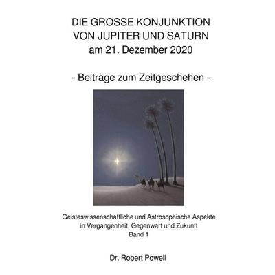Geisteswissenschaftliche und Astrosophische Aspekte in Vergangenheit... / DIE GROSSE KONJUNKTION VON JUPITER UND SATURN am 21. Dezember 2020,