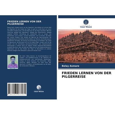 Frieden Lernen von der Pilgerreise, Taschenbuch von Belay Asmare, Verlag Unser Wissen, 978-620-3-97727-1