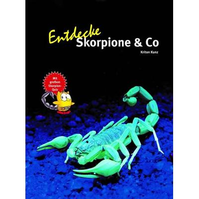 Entdecke Skorpione & Co, Gebundene Ausgabe von Kriton Kunz, Natur Und Tier, 978-3-86659-471-5