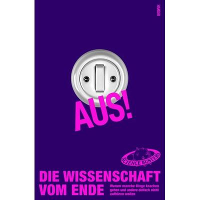 Aus! Die Wissenschaft vom Ende, Gebundene Ausgabe von Science Busters, Carl Hanser, 978-3-446-28442-5