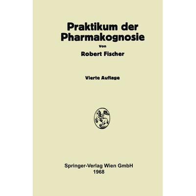 Praktikum der Pharmakognosie, Taschenbuch von Robert Fischer, Springer Wien, 978-3-7091-2319-5