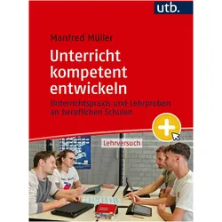 Unterricht kompetent entwickeln, Fachbücher von Manfred Müller
