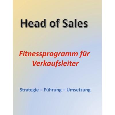 Head of Sales, Gebundene Ausgabe von Hartmut H. Biesel, BoD – Books on Demand, 978-3-695-74192-2
