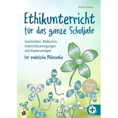 Ethikunterricht für das ganze Schuljahr – Klasse 1/2, Taschenbuch von Anahita Kleeblatt, Verlag an der Ruhr, 978-3-8346-6403-7