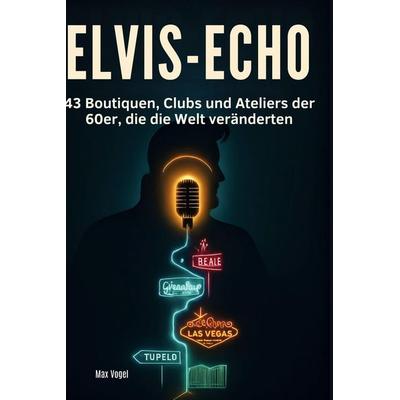 Elvis-Echo, Gebundene Ausgabe von Max Vogel, BoD - Books on Demand, 978-3-695-35774-1
